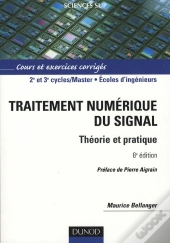 Traitement Numérique Du Signal ; Théorie Et Pratique ; 2e Et 3e Cycles/Master, Écoles D'Ingénieurs (8e Édition)