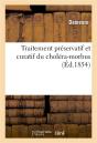 Traitement Preservatif Et Curatif Du Cholera-Morbus - Preview