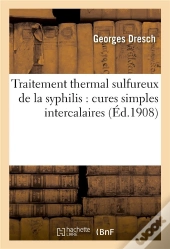 Traitement Thermal Sulfureux De La Syphilis : Cures Simples Intercalaires