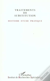 Traitements De Substitution ; Histoire Etude Pratique