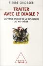 Traiter Avec Le Diable ; Les Vrais Enjeux De La Diplomatie - Preview