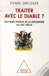 Traiter Avec Le Diable ; Les Vrais Enjeux De La Diplomatie