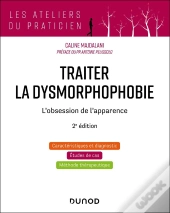 Traiter La Dysmorphophobie : L'Obsession De L'Apparence (2e Édition)