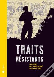 Traits Résistants ; La Résistance Dans La Bande Dessinée De 1944 À Nos Jours