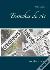 Tranches De Vie - Nouvelles Et Contes