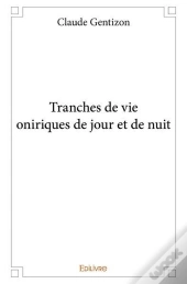 Tranches De Vie Oniriques De Jour Et De Nuit