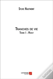 Tranches De Vie Tome 1 ; Rosy