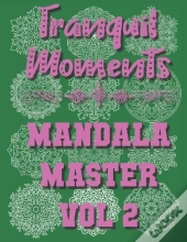 Tranquil Moments - Mandala Master Vol 2