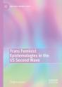 Trans Feminist Epistemologies In The Us Second Wave - Preview