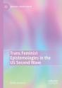 Trans Feminist Epistemologies In The Us Second Wave - Preview