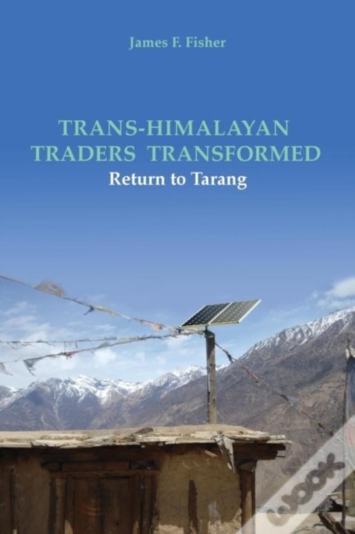 Trans-Himalayan Traders Transformed: Return To Tarang