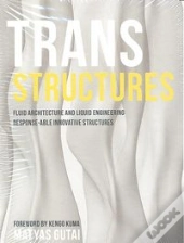 Trans Structures: Fluid Architecture And Liquid Engineering 