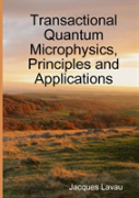 Transactional Quantum Microphysics, Principles And Applications