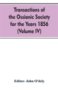 Transactions Of The Ossianic Society For The Years 1856 (Volume Iv)