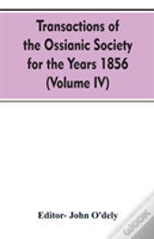 Transactions Of The Ossianic Society For The Years 1856 (Volume Iv)