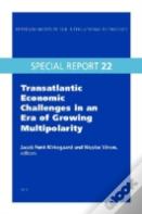 Transatlantic Economic Challenges In An Era Of Growing Multipolarity