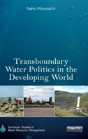 Transboundary Water Politics In The Developing World - Preview