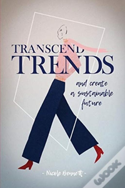 Transcend Trends And Create A Sustainable Future