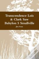 Transcendence Lois & Clark Saw Babylon 5 Smallville