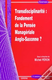 Transdisciplinarite ; Fondement De La Pensee Manageriale Anglo-Saxonne