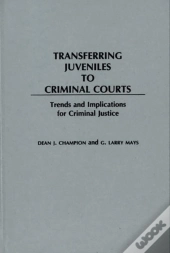 Transferring Juveniles To Criminal Courts