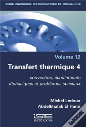 Transfert Thermique T.4 : Convection, Écoulements Diphasiques Et Problèmes Spéciaux