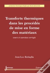 Capa do artigo Transferts Thermiques Dans Les Procedes De Mise En Forme Des Materiaux Cours Et Exercices Corriges C