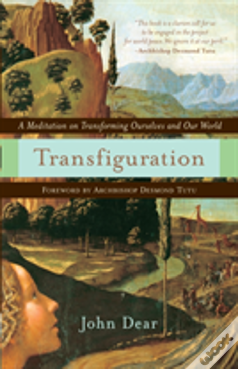Transfiguration: A Meditation On Transforming Ourselves And Our World