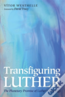 Transfiguring Luther