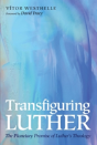 Transfiguring Luther - Preview
