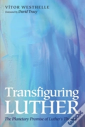Transfiguring Luther