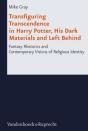 Transfiguring Transcendence In Harry Potter, His Dark Materials And Left Behind - Preview