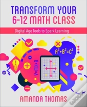 Transform Your 6-12 Math Class