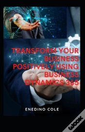 Capa do artigo Transform Your Business Positively Using Microsoft Dynamics 365