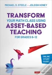 Transform Your Math Class Using Asset-Based Teaching For Grades 6-12
