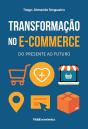 Transformação no E-Commerce do Presente ao Futuro - Preview