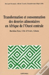 Transformation Et Consommation Des Denrées Alimentaires En Afrique De L'Ouest Centrale