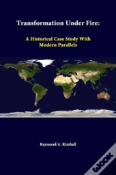 Transformation Under Fire: A Historical Case Study With Modern Parallels