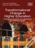 Transformational Change In Higher Education - Positioning Colleges And Universities For Future Success
