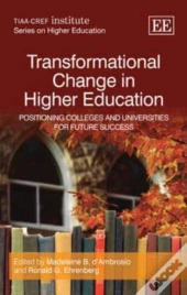 Transformational Change In Higher Education - Positioning Colleges And Universities For Future Success