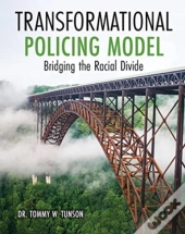 Transformational Policing Model: Bridging The Racial Divide