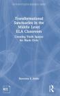 Transformational Sanctuaries In The Middle Level Ela Classroom - Preview