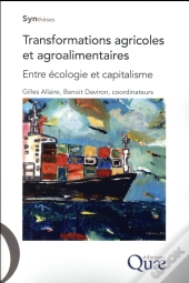 Transformations Agricoles Et Agroalimentaires ; Entre Écologie Et Capitalisme