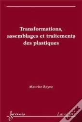 Transformations, Assemblages Et Traitements Des Plastiques