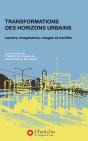 Transformations Des Horizons Urbains ; Savoirs, Imaginaires, Usages Et Conflits - Preview