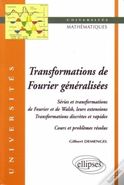 Capa do artigo Transformations Généralisées De Fourier - Séries Et Transformations De Fourier Et De Walsh, Leurs Extensions - Transformations Discrètes Et Rapides