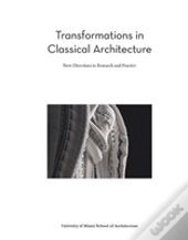 Transformations In Classical Architecture: New Directions In Research And Practice