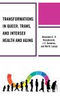 Transformations In Queer, Trans, And Intersex Health And Aging - Preview