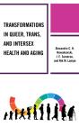 Transformations In Queer, Trans, And Intersex Health And Aging - Preview
