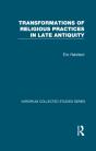 Transformations Of Religious Practices In Late Antiquity - Preview